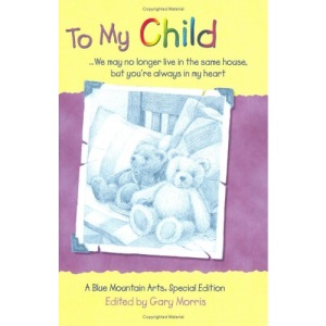 To My Child: We May No Longer Live in the Same House, But You're Always in My Heart (Teens & Young Adults)