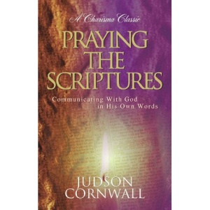 Praying the Scriptures: Communicating with God in His Own Words