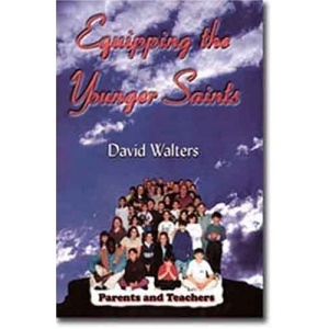 Parents and Teachers: Equipping the Younger Saints