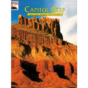 Capital Reef : the Story behind the Scenery (Discover America: National Parks: The Story Behind the Scenery)