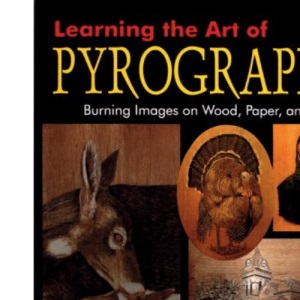 Pyrography: Burning Images on Wood, Paper, and Leather (Schiffer Book for Woodworkers)