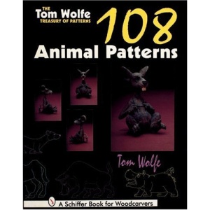 The Tom Wolfe Treasury of Patterns: 108 Animal Patterns (Schiffer Book for Woodcarvers)
