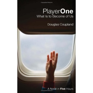 Player One: What Is to Become of Us: A Novel in Five Hours (CBC Massey Lectures)