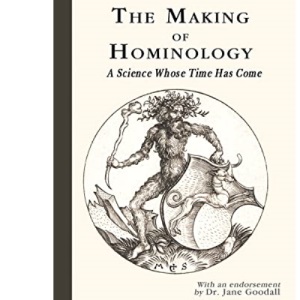 The Making of Hominology: A Science Whose Time Has Come