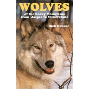 Wolves of the Rocky Mountains from Jasper to Yellowstone