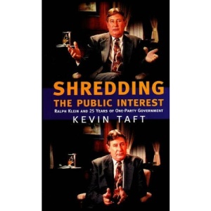 Shredding the Public Interest: Ralph Klein and 25 Years of One-party Government