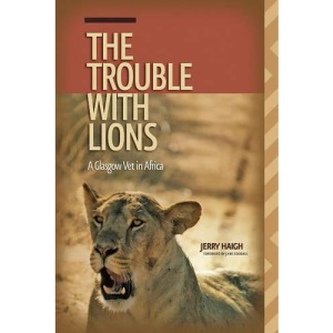 Trouble with Lions: A Glasgow Vet in Africa (Wayfarer)