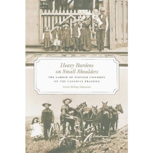Heavy Burdens on Small Shoulders: The Labour of Pioneer Children on the Canadian Prairies