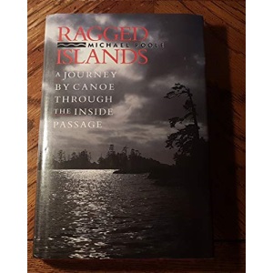 Ragged Islands: Journey by Canoe Through the Inside Passage