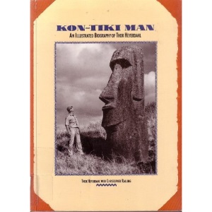 Kon-Tiki Man : An Illustrated Biography of Thor Heyerdahl