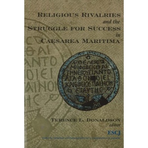 Religious Rivalries and the Struggle for Success in Caesarea Maritima (Studies in Christianity & Judaism)