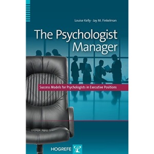 The Psychologist Manager: Success Models for Psychologists in Executive Positions