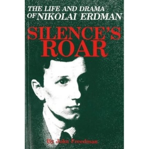 Silence's Roar: The Life and Drama of Nikolai Erdman