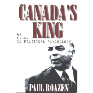Canada's King: An Essay in Political Psychology