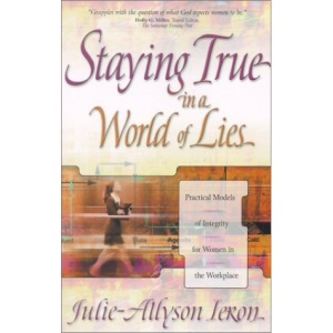 Staying True in a World of Lies: Practical Models of Integrity for Women in the Workplace