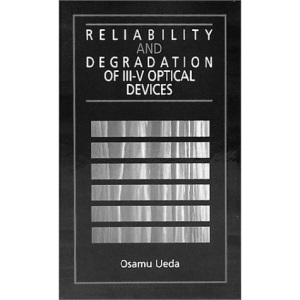 Reliability and Degradation of III-V Optical Devices (Solid State Technology & Devices Library)