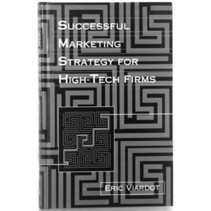 Successful Marketing Strategy for High-tech Firms (Technology Management Library)
