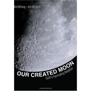Our Created Moon: Earths Fascinating Neighbor