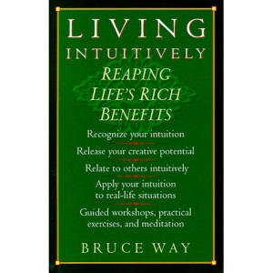 Living Intuitively: Reaping Life's Rich Benefits