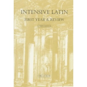 Intensive Latin First Year & Review: A User's Manual