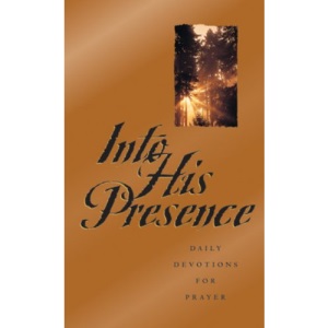 Into His Presence: Daily Devotions for Prayer