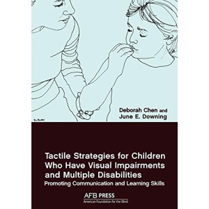Tactile Strategies for Children Who Have Visual Impairments and Multiple Disabilities: Promoting Communication and Learning Skills