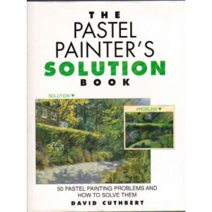 Pastel Painter's Solution Book: 50 Pastel Painting Problems and How to Solve Them