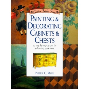 Painting Decorative Cabinets and Chests (Creative finishes series)