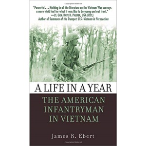 A Life in a Year: The American Infantryman in Vietnam