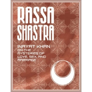 Rassa Shastra: Inayat Khan on the Mysteries of Love, Sex and Marriage