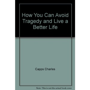 How You Can Avoid Tragedy and Live a Better Life
