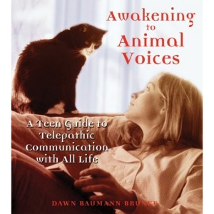 Awakening to Animal Voices: A Teen Guide to Telepathic Communication with All Life