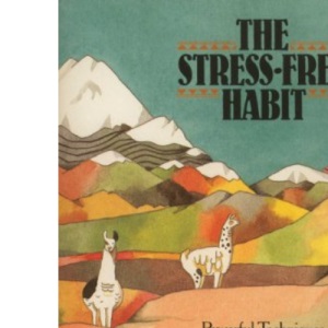 Stress Free Habit: Powerful Techniques for Health and Longevity from the Andes, Yucatan and the Far East
