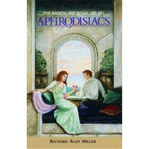 The Magical and Ritual Use of Aphrodisiacs