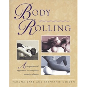 Body Rolling: An Experiential Approach to Complete Muscle Release