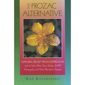 The Prozac Alternative: Natural Relief from Depression with St.John's Wort, Kava and Other Alternative Therapies