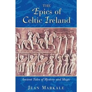 The Epics of Celtic Ireland: Ancient Tales of Mystery and Magic