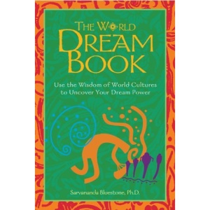 The World Dream Book: Use the Wisdom of World Cultures to Uncover Your Dream Power