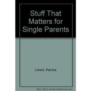 Stuff That Matters for Single Parents
