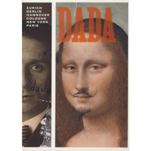 Dada: Zurich, Berlin, Hannover, Cologne, New York, Paris