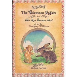 The Velveteen Rabbit: Or, How Toys Become Real