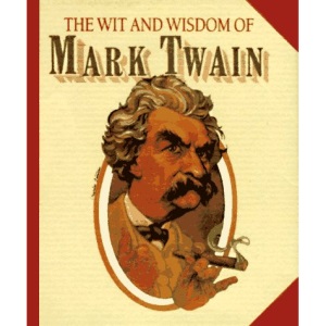 The Wit and Wisdom of Mark Twain (Miniature Editions)