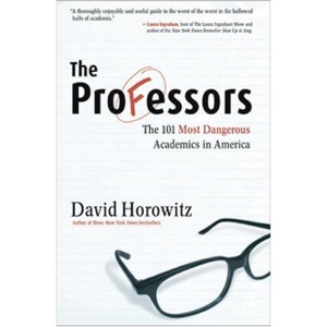 The Professors: The 101 Most Dangerous Academics in America