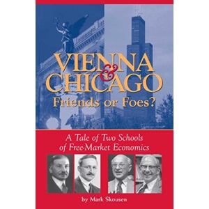 Vienna & Chicago, Friends or Foes?: A Tale of Two Schools of Free-Market Economics