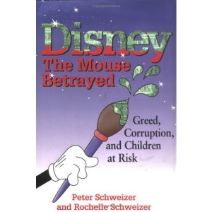 Disney: the Mouse Betrayed: Greed, Corruption, and Children at Risk
