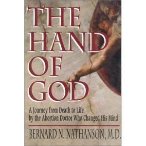 The Hand of God: A Journey from Death to Life by the Abortion Doctor Who Changed His Mind