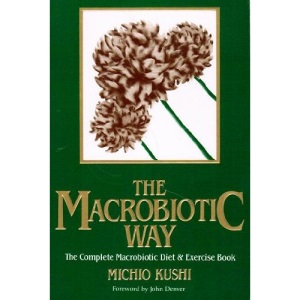 The Macrobiotic Way: Complete Macrobiotic Diet and Exercise Book