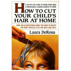 How to Cut Your Child's Hair at Home: A Simple Guide to Giving Your Child a Professional Looking Haircut at Home
