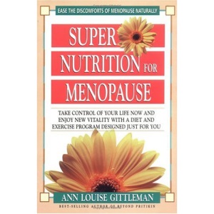 Super Nutrition for Menopause: Take Control of Your Life Now and Enjoy New Vitality with a Diet and Exercise Program Designed Just for You