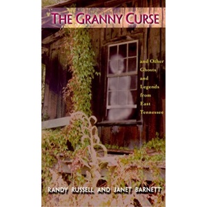 Granny Curse, The: And Other Ghosts and Legends from East Tenessee